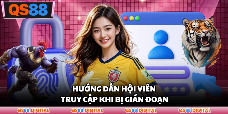 Hướng dẫn hội viên truy cập khi bị gián đoạn
