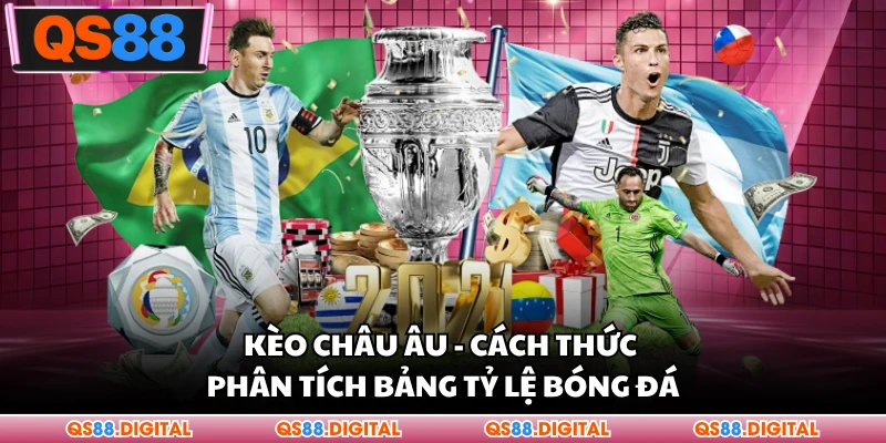 Kèo Châu Âu - Cách Thức Phân Tích Bảng Tỷ Lệ Bóng Đá